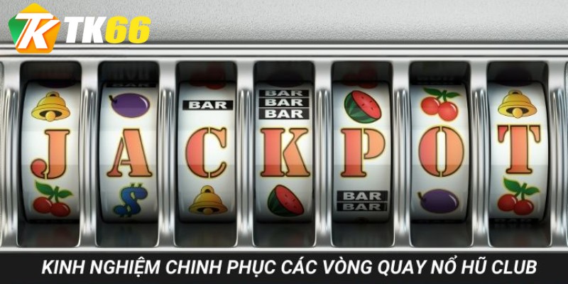 Bỏ túi những bí kíp quay hũ bất bại chinh phục dễ dàng