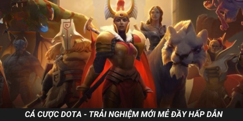 Cá cược Dota – Trải nghiệm mới mẻ đầy hấp dẫn
