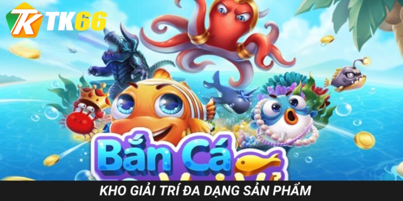Các trò chơi bắn cá đổi thưởng hay tại TK66 nên thử