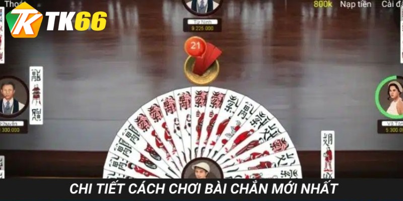 Chi tiết cách chơi bài chắn mới nhất