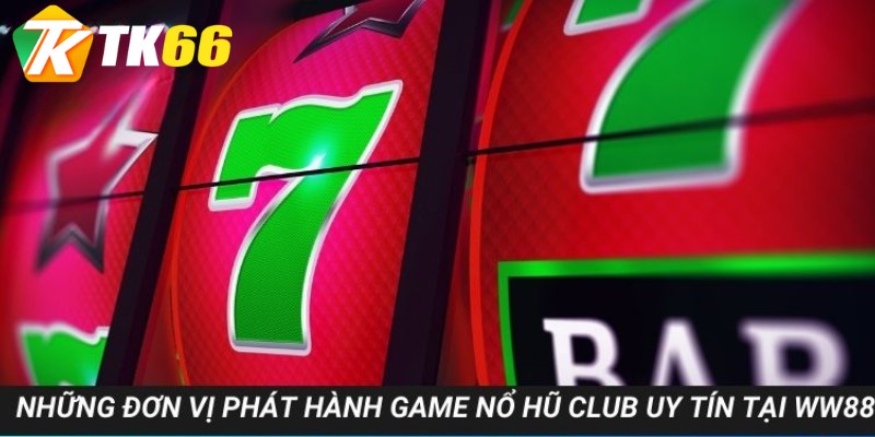 Điểm tên những nhà phát hành game nổ hũ hàng đầu