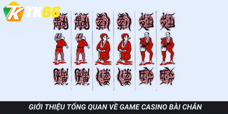 Giới thiệu tổng quan về game casino bài chắn