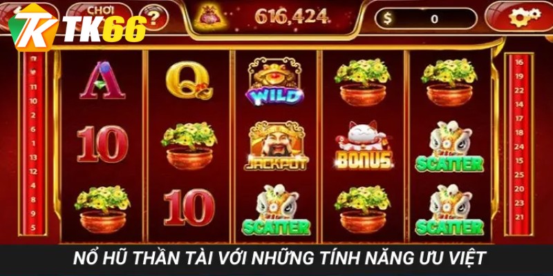 Nổ hũ Thần Tài với những tính năng ưu việt