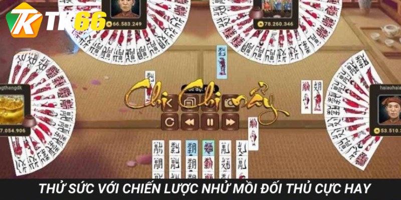 Thử sức với chiến lược nhử mồi đối thủ cực hay