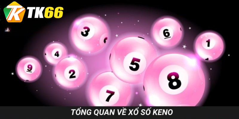 Vài nét sơ lược về loại hình quay xổ số Keno