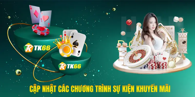 Cập nhật các chương trình sự kiện khuyến mãi hậu hĩnh tại TK66